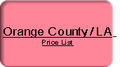 Orange County / LA
Price List